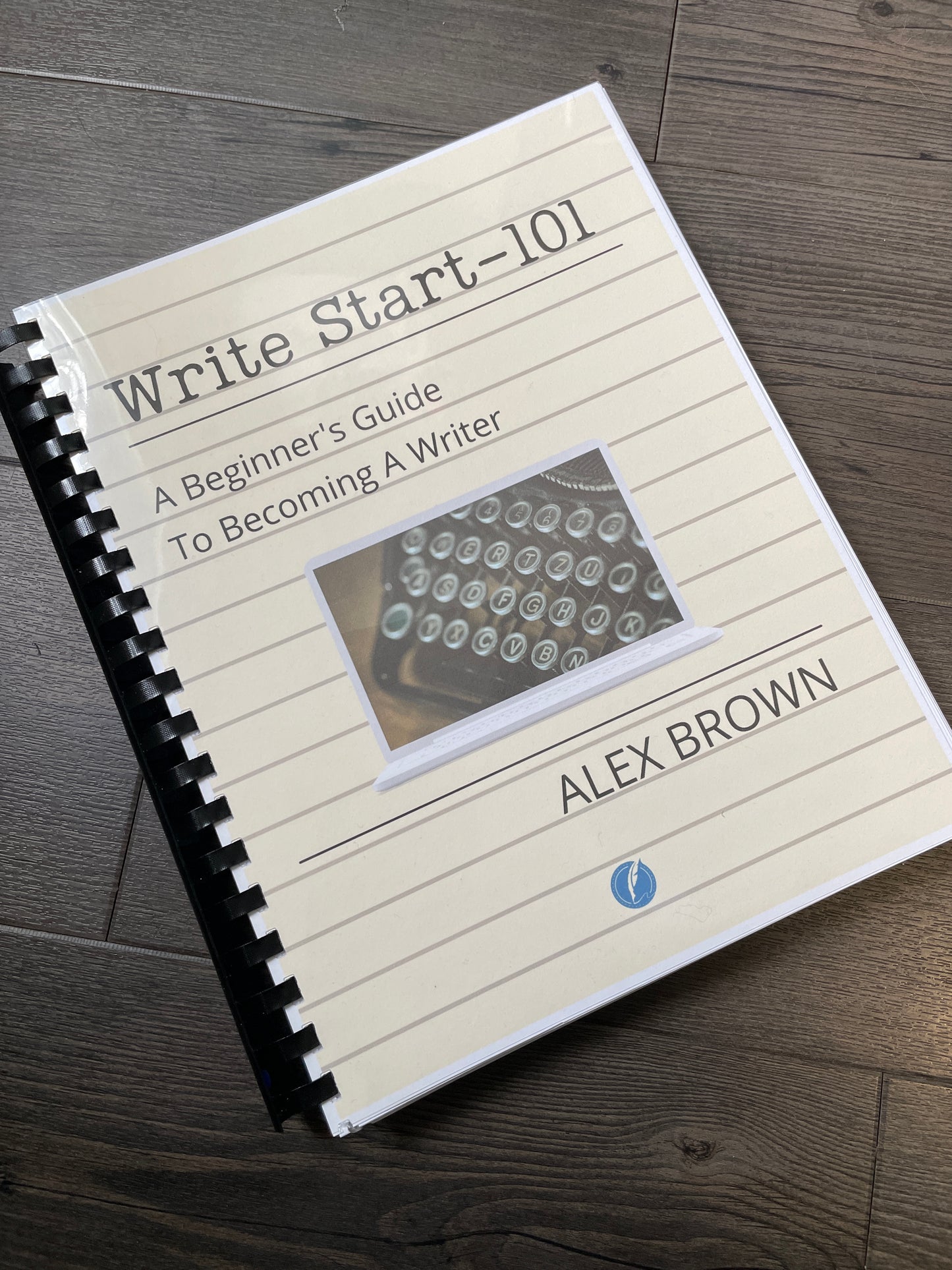 WRITE START 101 - A Beginner's Guide to Becoming a Writer by Alex Brown